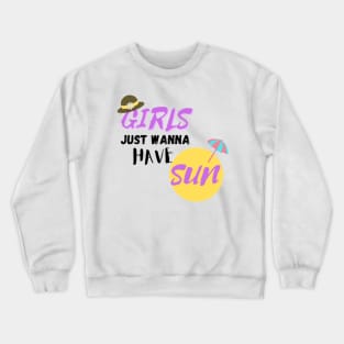 GIRLS JUST WANNA HAVE SUN Crewneck Sweatshirt